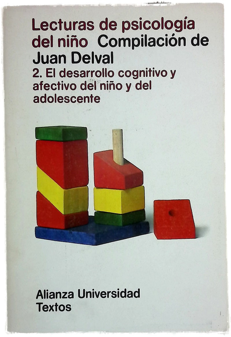 Lecturas de psicología del niño. 2. El desarrollo cognitivo y afectivo del niño y del adolescente