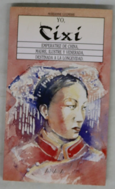 Yo, Cixi Emperatriz de China, madre, ilustre y venerada, destinada a la longevidad