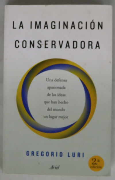 La imaginación conservadora : una defensa apasionada de las ideas que han hecho del mundo un lugar mejor
