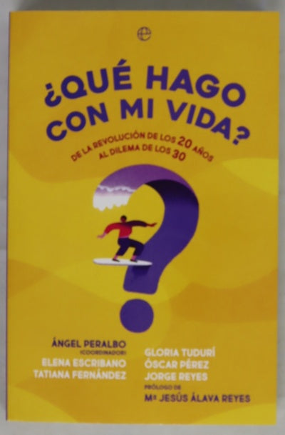 ¿Qué hago con mi vida? : de la revolución de los 20 años al dilema de los 30