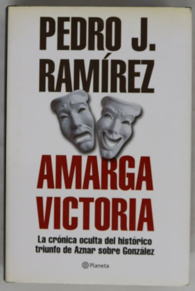 Amarga victoria la crónica oculta del histórico triunfo de Aznar sobre González