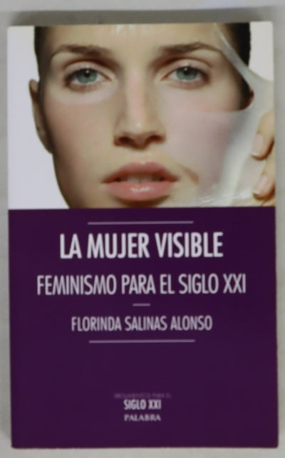 La mujer visible : feminismo para el siglo XXI