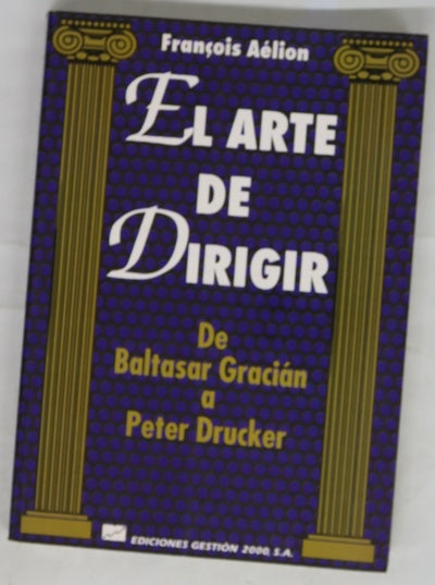El arte de dirigir de Baltasar Gracián a Peter Drucker