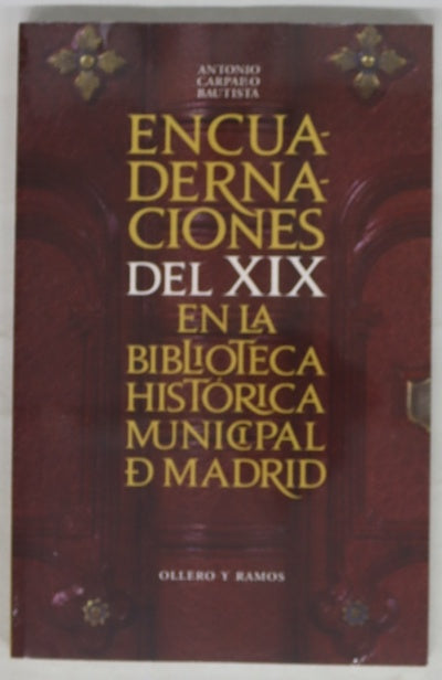 Encuadernaciones del XIX en la Biblioteca Histórica Municipal de Madrid : (estilo "imperio, a la catedral, cortina y romántico")