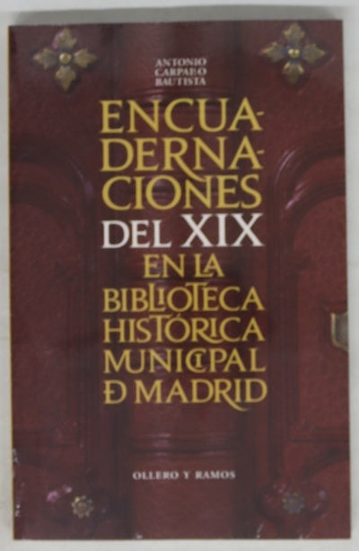 Encuadernaciones del XIX en la Biblioteca Histórica Municipal de Madrid : (estilo "imperio, a la catedral, cortina y romántico")