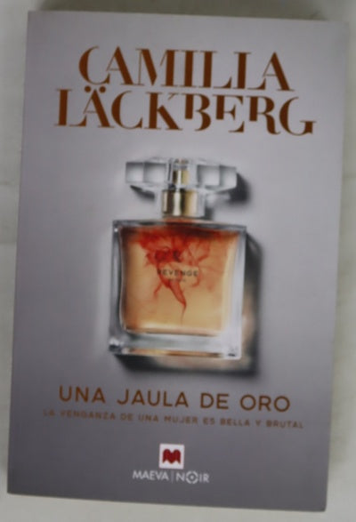 Una jaula de oro : la venganza de una mujer es bella y brutal