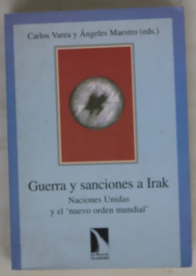 Guerra y sanciones a Irak Naciones Unidas y el "nuevo orden mundial"