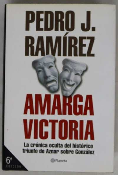 Amarga victoria la crónica oculta del histórico triunfo de Aznar sobre González