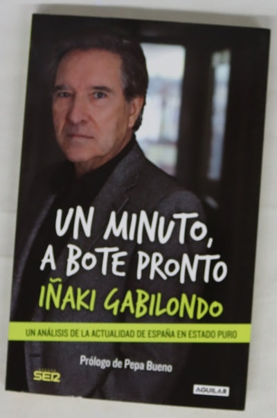 Un minuto, a bote pronto : un análisis de la actualidad de España en estado puro