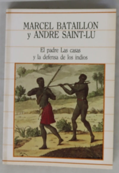 El padre Las Casas y la defensa de los indios