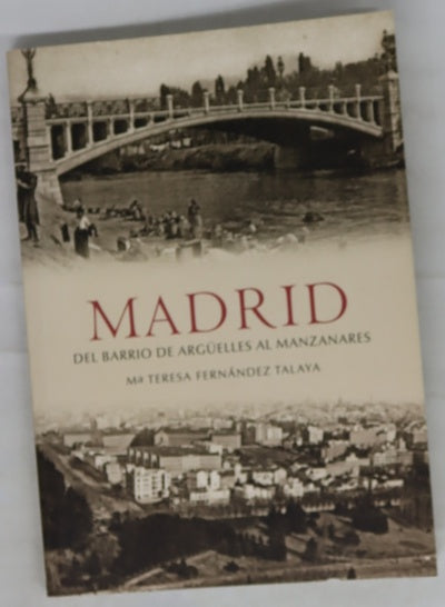 Madrid : del barrio de Argüelles al Manzanares