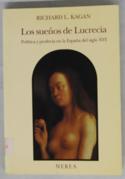 Los sueños de Lucrecia política y profecía en la España del siglo XVI
