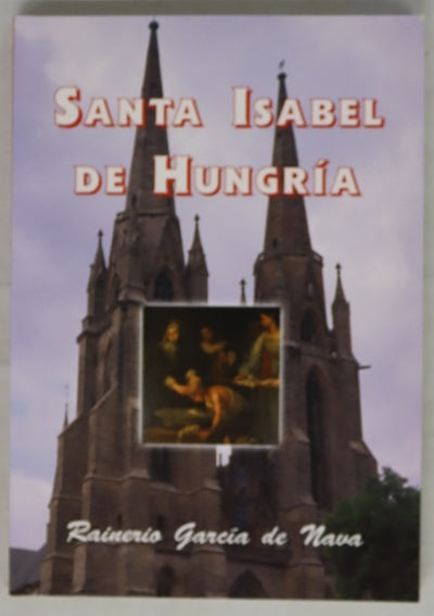 Santa Isabel de Hungría su persona, su espiritualidad