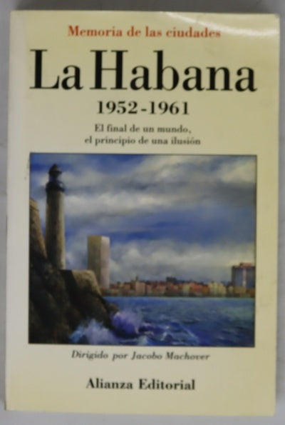 La Habana, 1952-1961 el final de un mundo, el principio de una ilusión