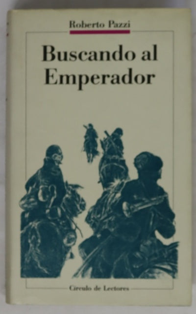 Buscando al emperador crónica de un regimiento ruso que recorre Siberia durante la revolución en busca del Zar prisionero