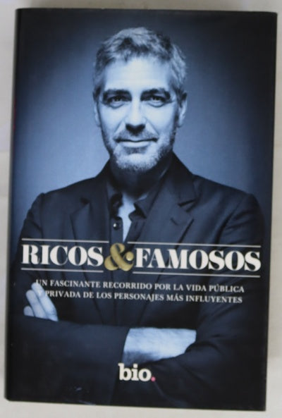 Ricos y famosos : un fascinante recorrido por la vida pública y privada de personajes influyentes