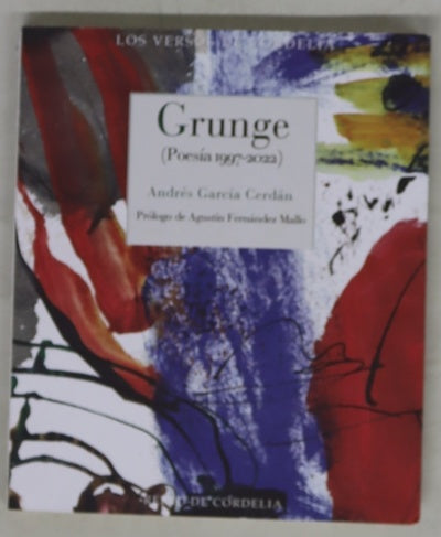 Grunje : (poesía 1997-2022)