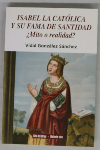 Isabel la Católica y su fama de santidad : ¿Mito o realidad?