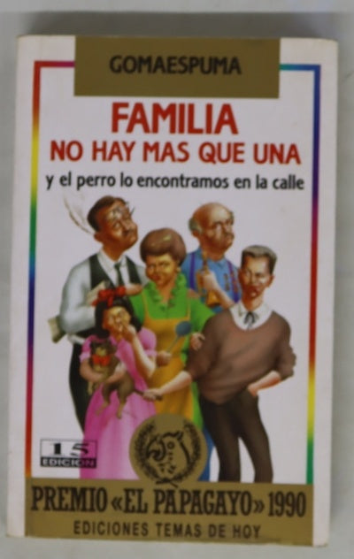 Familia no hay más que una y el perro lo encontramos en la calle