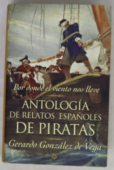 Por donde el viento nos lleve antología de relatos españoles de piratas