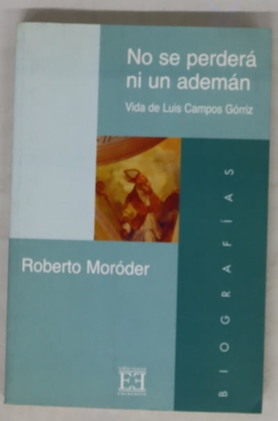 No se perderá ni un ademán vida de Luis Campos Górriz