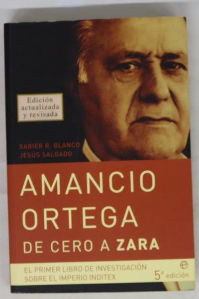 Amancio Ortega, de cero a Zara el primer libro de investigación sobre el imperio Inditex