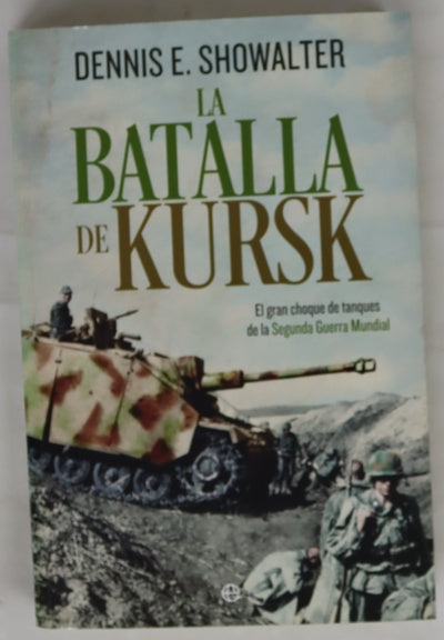 La batalla de Kursk : el gran choque de tanques de la Segunda Guerra Mundial
