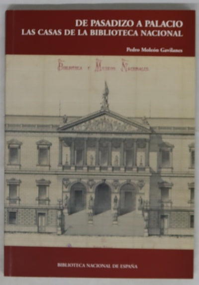 De pasadizo a palacio : las casas de la Biblioteca Nacional