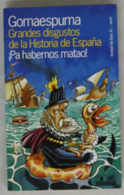 Grandes disgustos de la historia de España ¡pa habernos matao!