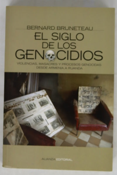 El siglo de los genocidios violencias, masacres y procesos genocidas desde Armenia a Ruanda