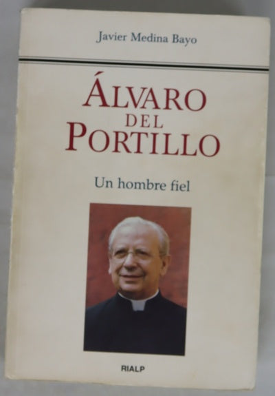 Álvaro del Portillo: Un hombre fiell