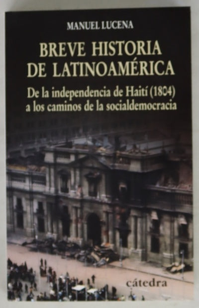 Breve historia de Latinoamérica de la independencia de Haití (1804) a los caminos de la socialdemocracia