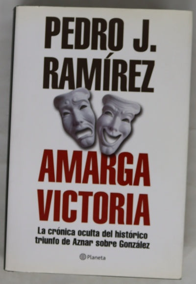 Amarga victoria la crónica oculta del histórico triunfo de Aznar sobre González