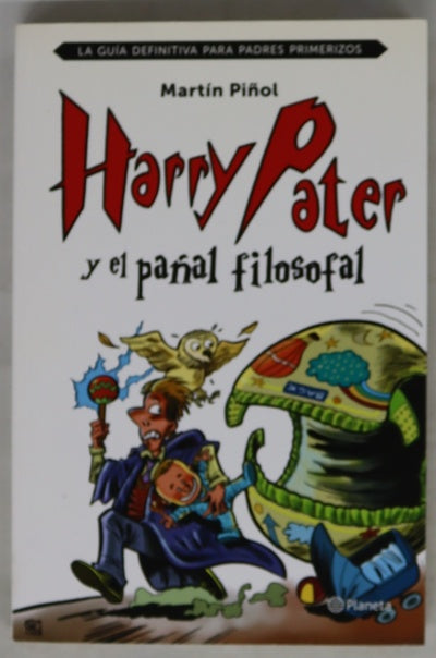 Harry Pater y el pañal filosofal : la guía definitiva para padres primerizos