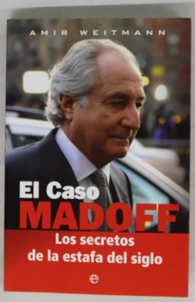 El caso Madoff. Los secretos de la estafa del siglo