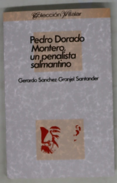 Pedro Dorado Montero, un penalista salmantino