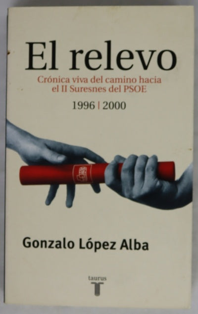 El relevo crónica viva del camino hacia el II Suresnes del PSOE, 1996-2000