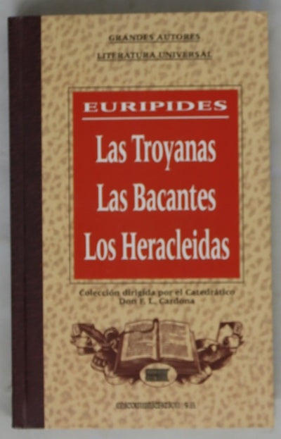 Las troyanas Las bacantes ; Los heracleidas