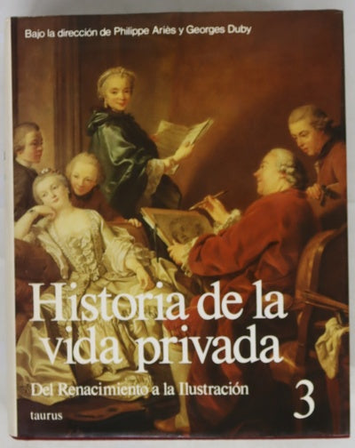 Historia de la vida privada, tomo 3: Del renacimiento a la Ilustración