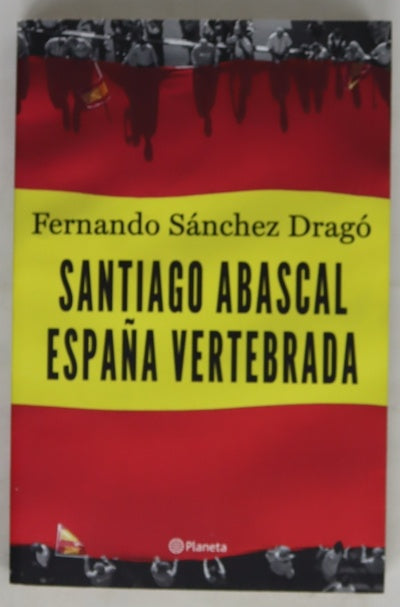 Santiago Abascal : España vertebrada