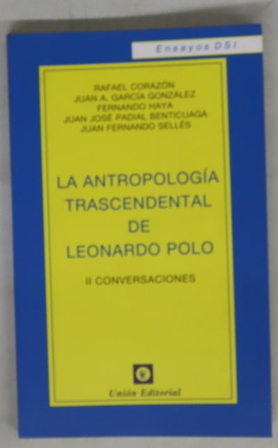 La antropología trascendental de Leonardo Polo II conversaciones