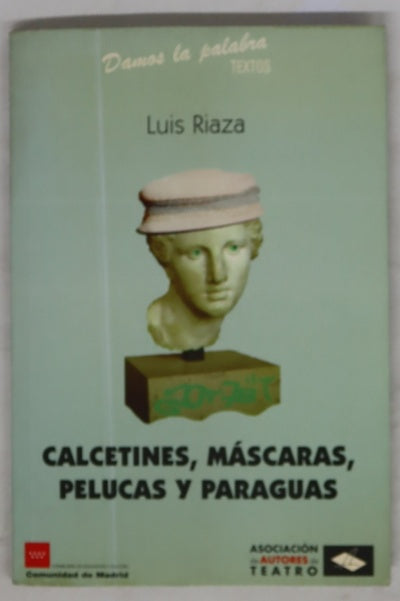 Calcetines, máscaras, pelucas y paraguas (antitragedia recosida con retazos de poetas muertos)