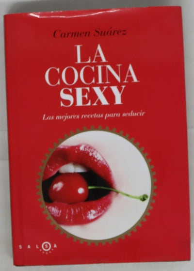 Cocina sexy : recetas sexys y afrodisíacas para triunfar con tu pareja
