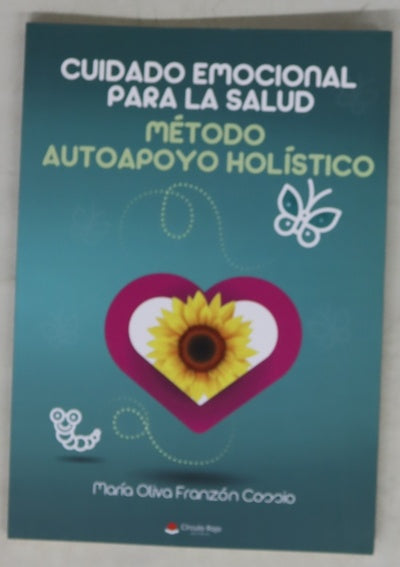 Cuidado emocional para la salud : método autoapoyo holístico