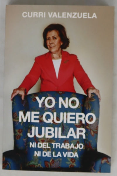 Yo no me quiero jubilar... Ni del trabajo ni de la vida