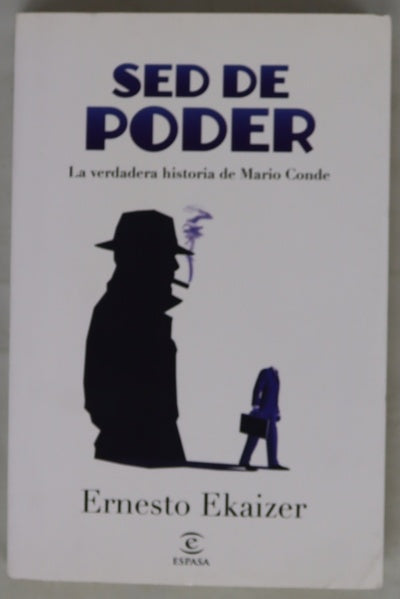 Sed de poder : la verdadera historia de Mario Conde