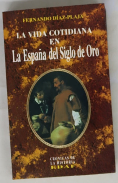 La vida cotidiana en la España del siglo de oro