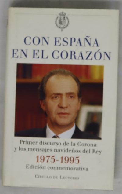 Con España en el corazón 1975-1995 : primer discurso de la Corona y los mensajes navideños del Rey