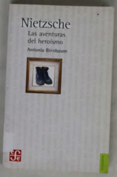 Nietzsche: Las aventuras del heroísmo