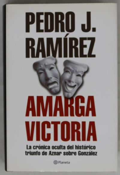 Amarga victoria la crónica oculta del histórico triunfo de Aznar sobre González